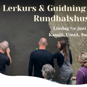 Boka Lerkurs & Guidning av Rundbalshuset Lördag 7:e juni 2025  kl. 10:00 – 17:00